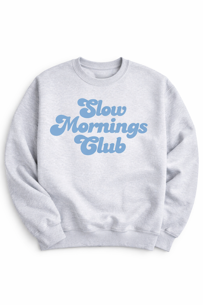 Slow Mornings Club Sweatshirt